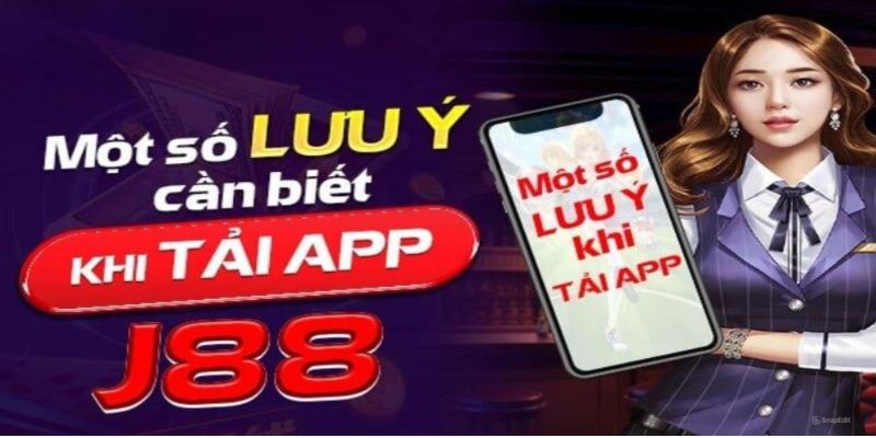 Lưu khi trong việc tải app  tại J88 là gì?